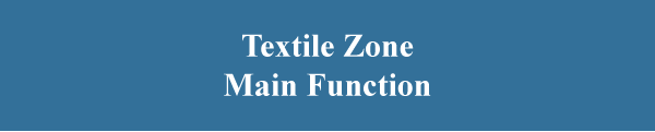 Textile Zone Main Function